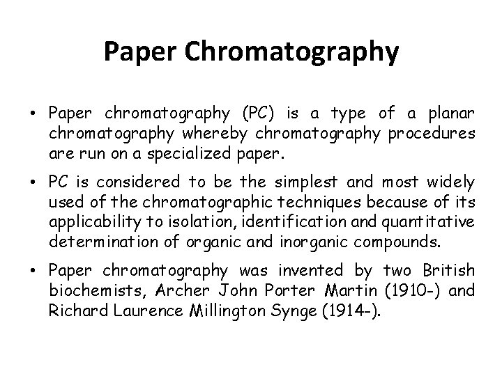 Paper Chromatography • Paper chromatography (PC) is a type of a planar chromatography whereby Paper Chromatography • Paper chromatography (PC) is a type of a planar chromatography whereby