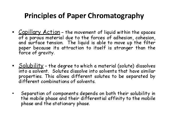 Principles of Paper Chromatography • Capillary Action – the movement of liquid within the Principles of Paper Chromatography • Capillary Action – the movement of liquid within the