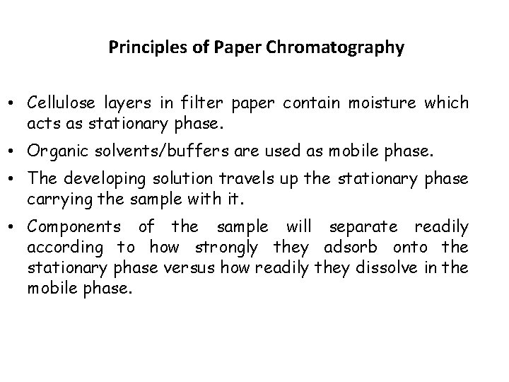 Principles of Paper Chromatography • Cellulose layers in filter paper contain moisture which acts Principles of Paper Chromatography • Cellulose layers in filter paper contain moisture which acts