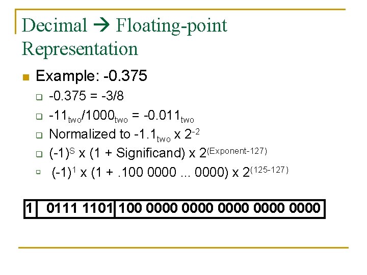Decimal Floating-point Representation n Example: -0. 375 q q q -0. 375 = -3/8