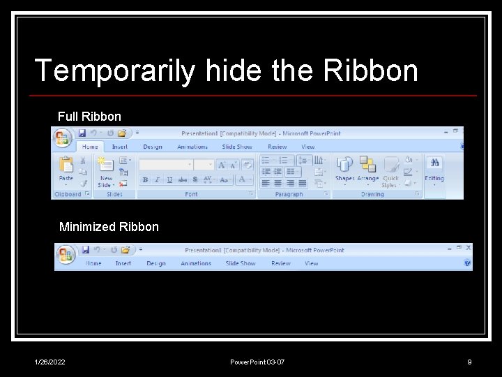 Temporarily hide the Ribbon Full Ribbon Minimized Ribbon 1/26/2022 Power. Point 03 -07 9