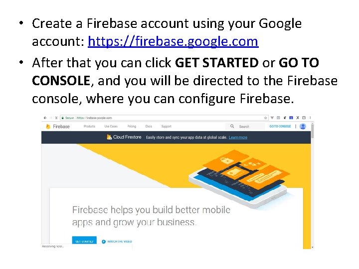  • Create a Firebase account using your Google account: https: //firebase. google. com