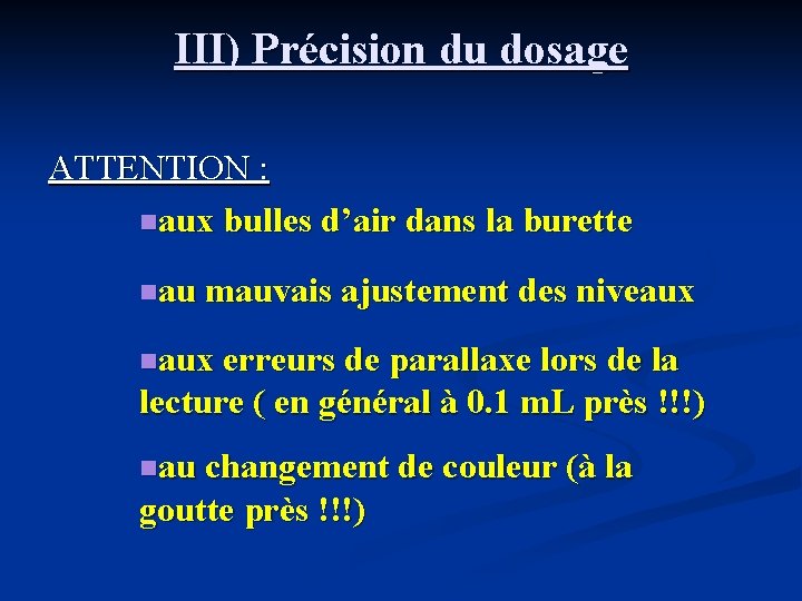 III) Précision du dosage ATTENTION : naux bulles d’air dans la burette nau mauvais