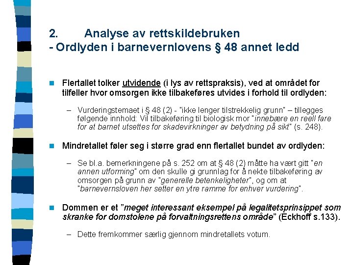 2. Analyse av rettskildebruken - Ordlyden i barnevernlovens § 48 annet ledd n Flertallet