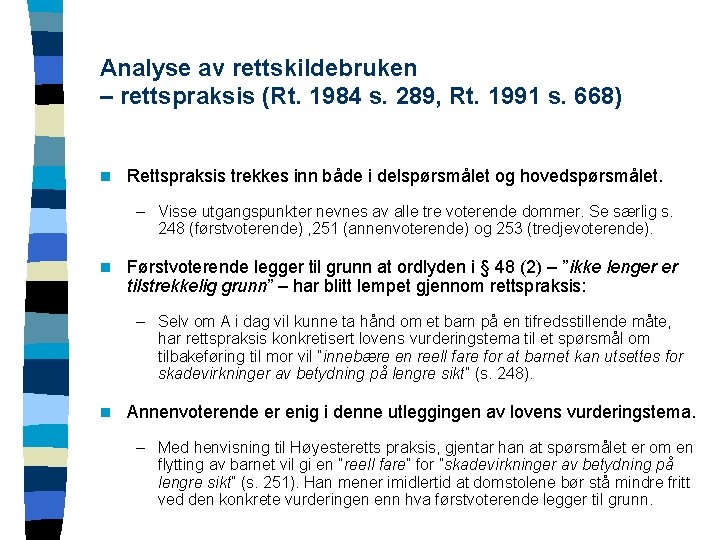 Analyse av rettskildebruken – rettspraksis (Rt. 1984 s. 289, Rt. 1991 s. 668) n