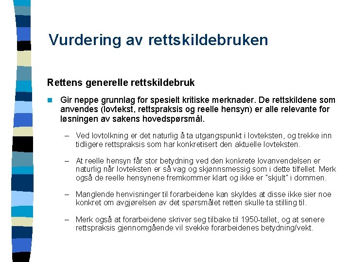 Vurdering av rettskildebruken Rettens generelle rettskildebruk n Gir neppe grunnlag for spesielt kritiske merknader.