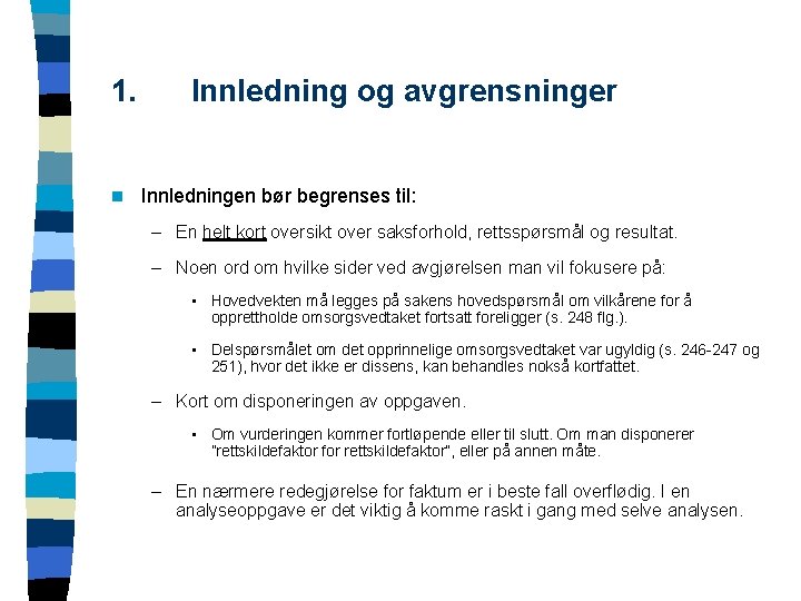 1. n Innledning og avgrensninger Innledningen bør begrenses til: – En helt kort oversikt