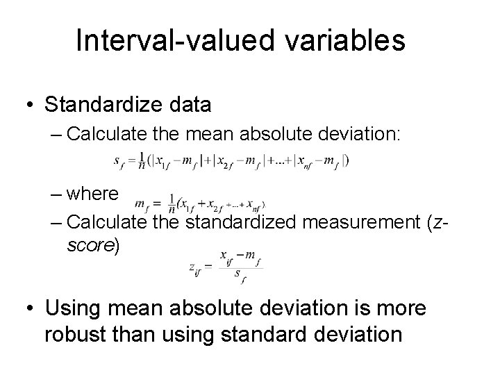 Interval-valued variables • Standardize data – Calculate the mean absolute deviation: – where –