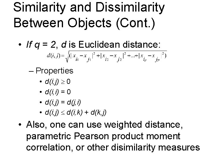 Similarity and Dissimilarity Between Objects (Cont. ) • If q = 2, d is