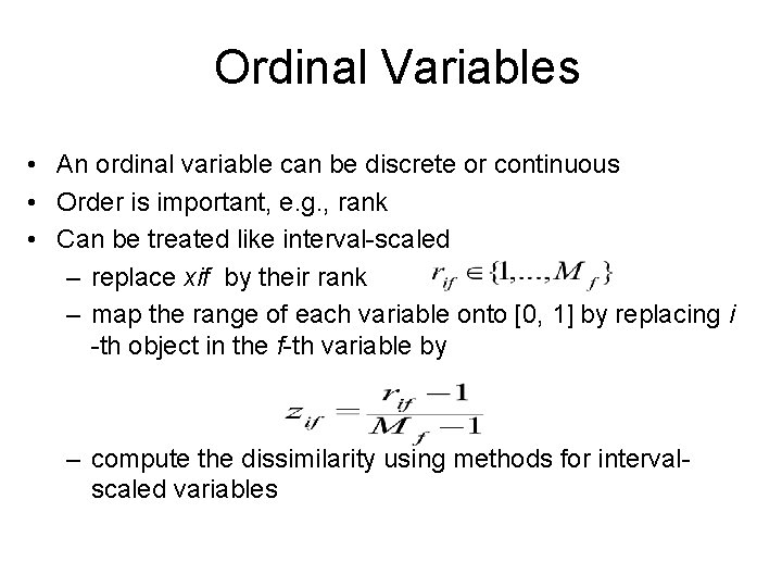 Ordinal Variables • An ordinal variable can be discrete or continuous • Order is