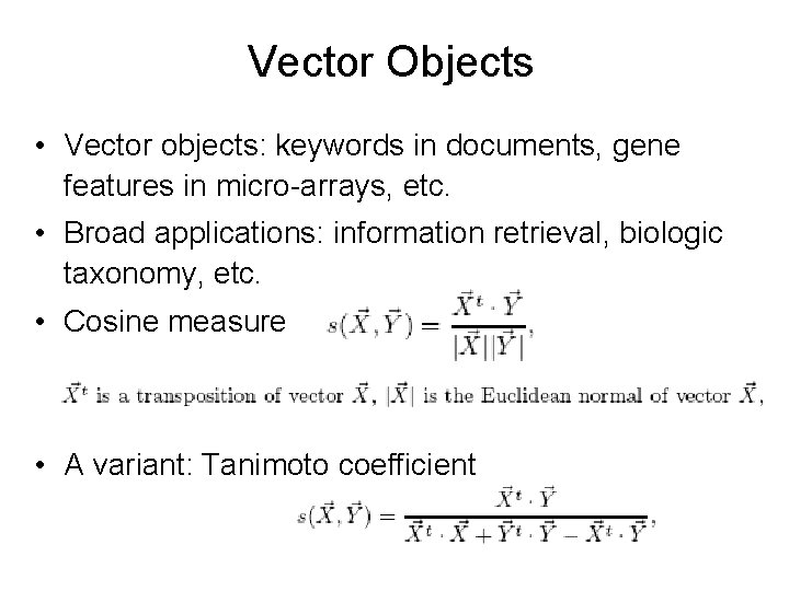 Vector Objects • Vector objects: keywords in documents, gene features in micro-arrays, etc. •