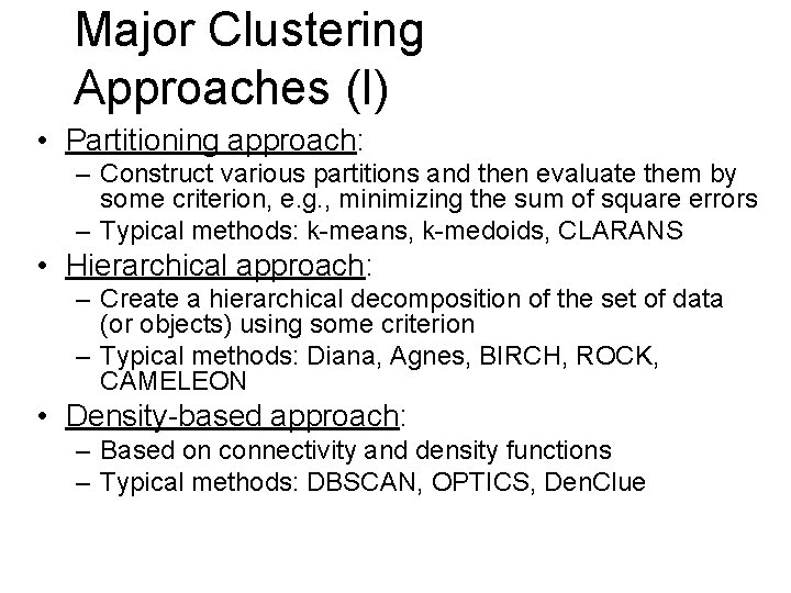 Major Clustering Approaches (I) • Partitioning approach: – Construct various partitions and then evaluate