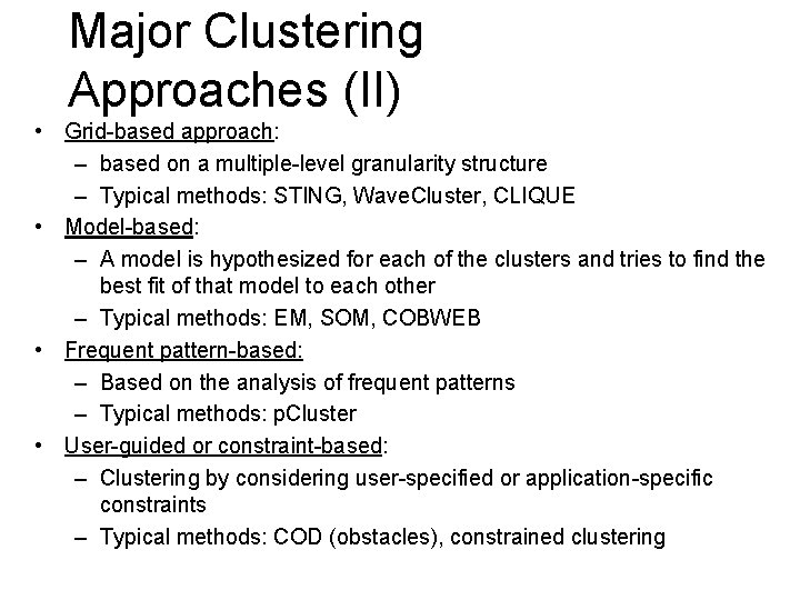Major Clustering Approaches (II) • Grid-based approach: – based on a multiple-level granularity structure