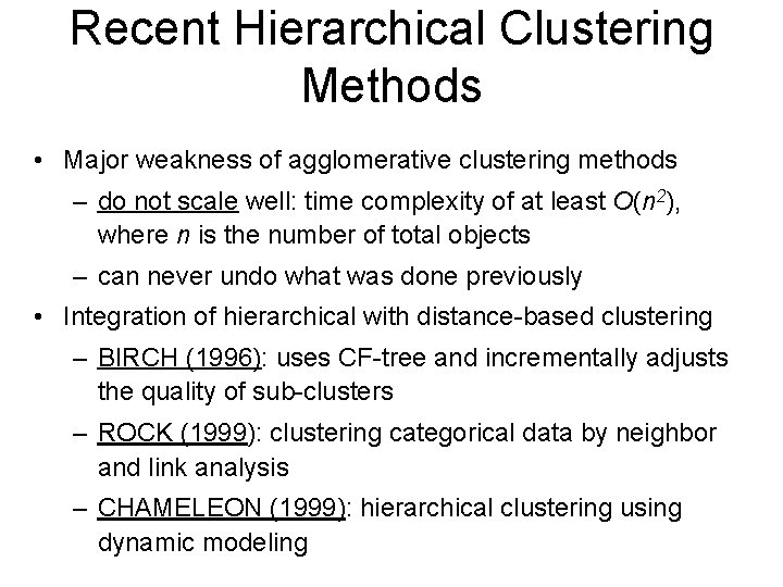 Recent Hierarchical Clustering Methods • Major weakness of agglomerative clustering methods – do not