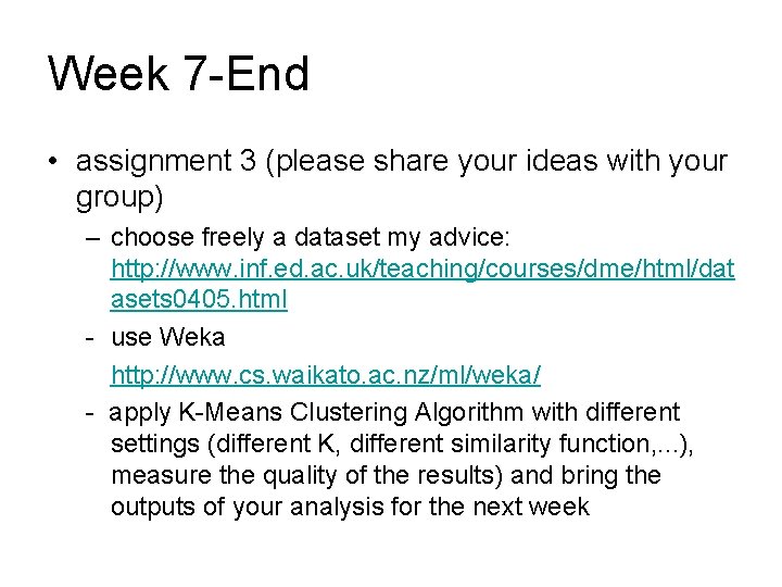 Week 7 -End • assignment 3 (please share your ideas with your group) –
