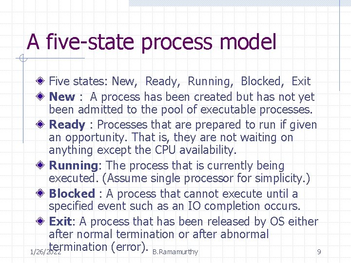 A five-state process model Five states: New, Ready, Running, Blocked, Exit New : A