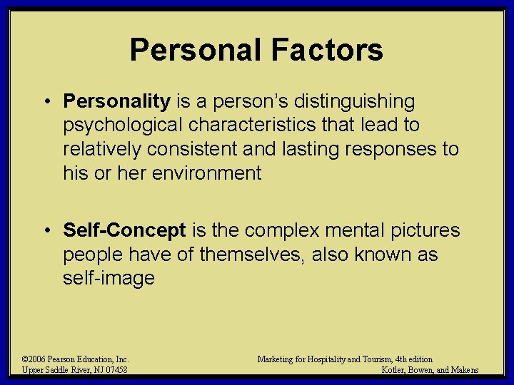 Personal Factors • Personality is a person’s distinguishing psychological characteristics that lead to relatively