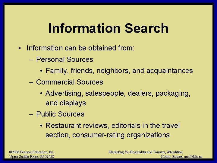 Information Search • Information can be obtained from: – Personal Sources • Family, friends,