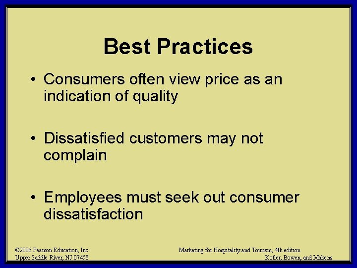 Best Practices • Consumers often view price as an indication of quality • Dissatisfied