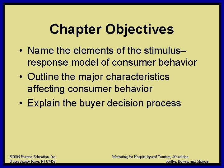 Chapter Objectives • Name the elements of the stimulus– response model of consumer behavior