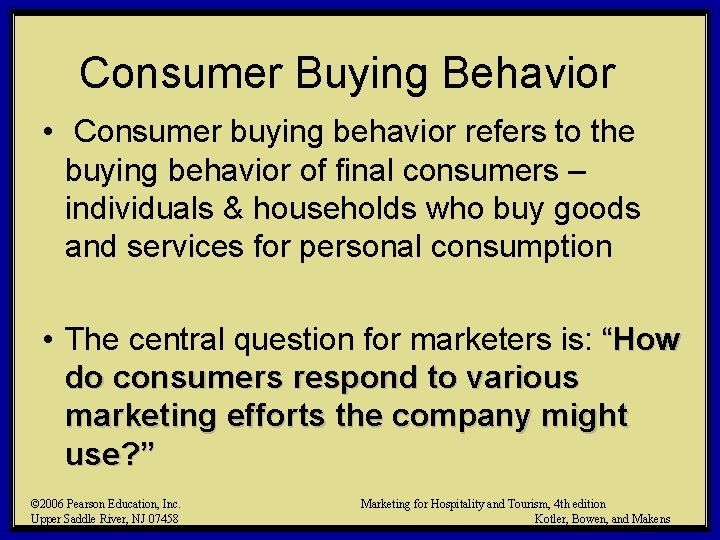 Consumer Buying Behavior • Consumer buying behavior refers to the buying behavior of final