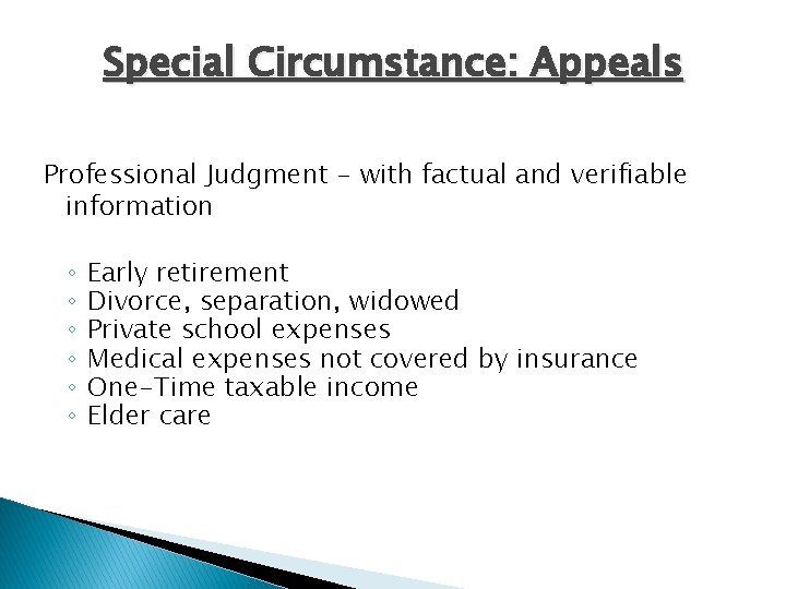 Special Circumstance: Appeals Professional Judgment - with factual and verifiable information ◦ ◦ ◦