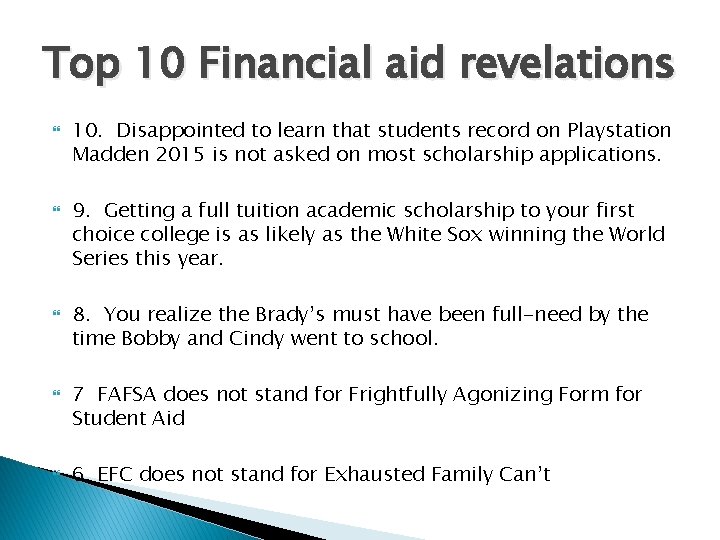 Top 10 Financial aid revelations 10. Disappointed to learn that students record on Playstation