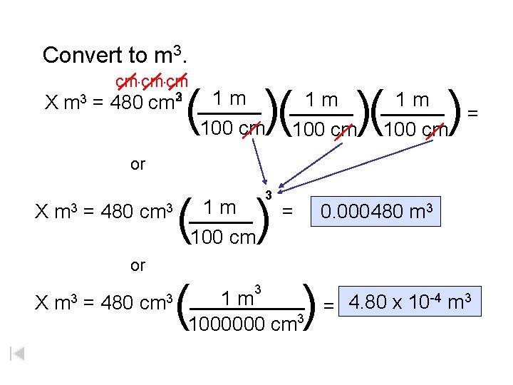 Convert to m 3. cm. cm ( )( 1 m X m 3 =