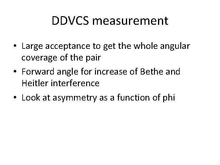 DDVCS measurement • Large acceptance to get the whole angular coverage of the pair