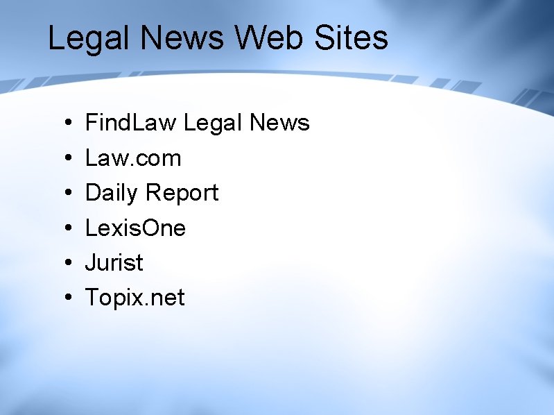 Legal News Web Sites • • • Find. Law Legal News Law. com Daily