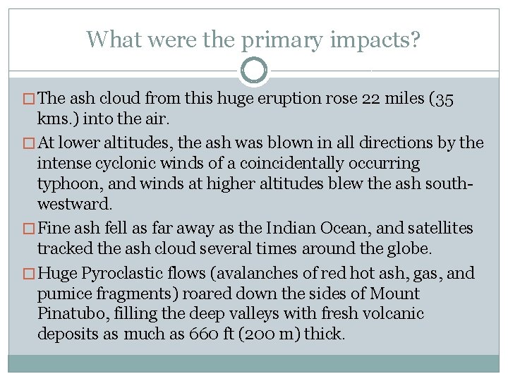 What were the primary impacts? � The ash cloud from this huge eruption rose