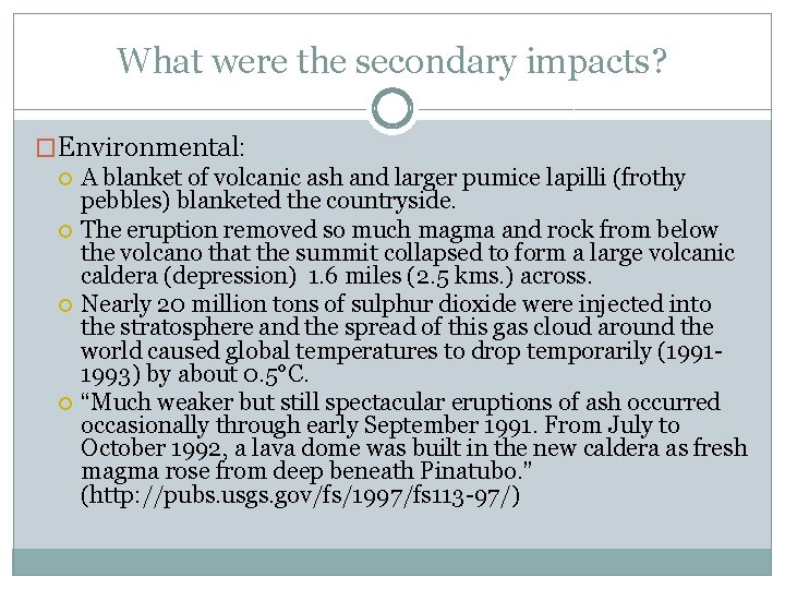 What were the secondary impacts? �Environmental: A blanket of volcanic ash and larger pumice