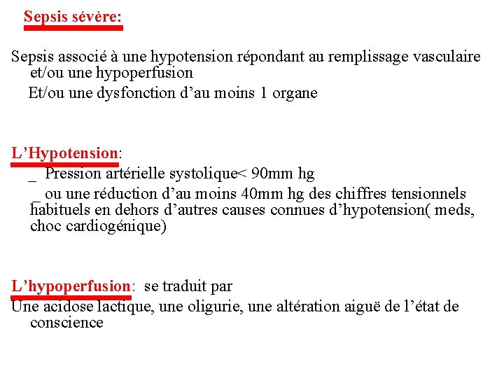 Sepsis sévère: Sepsis associé à une hypotension répondant au remplissage vasculaire et/ou une hypoperfusion