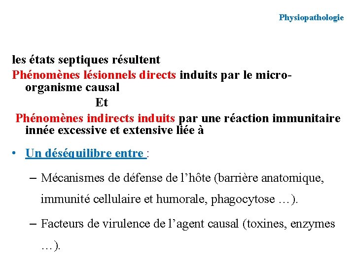 Physiopathologie les états septiques résultent Phénomènes lésionnels directs induits par le microorganisme causal Et