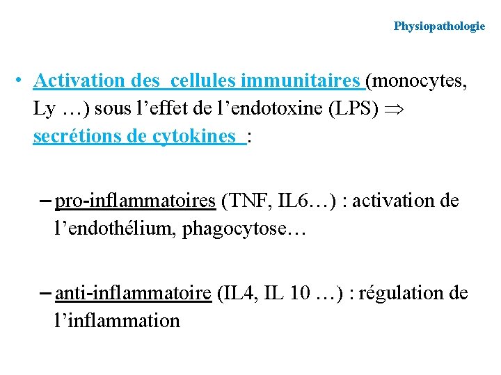 Physiopathologie • Activation des cellules immunitaires (monocytes, Ly …) sous l’effet de l’endotoxine (LPS)