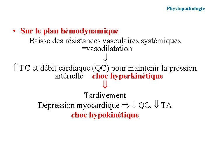 Physiopathologie • Sur le plan hémodynamique Baisse des résistances vasculaires systémiques =vasodilatation FC et