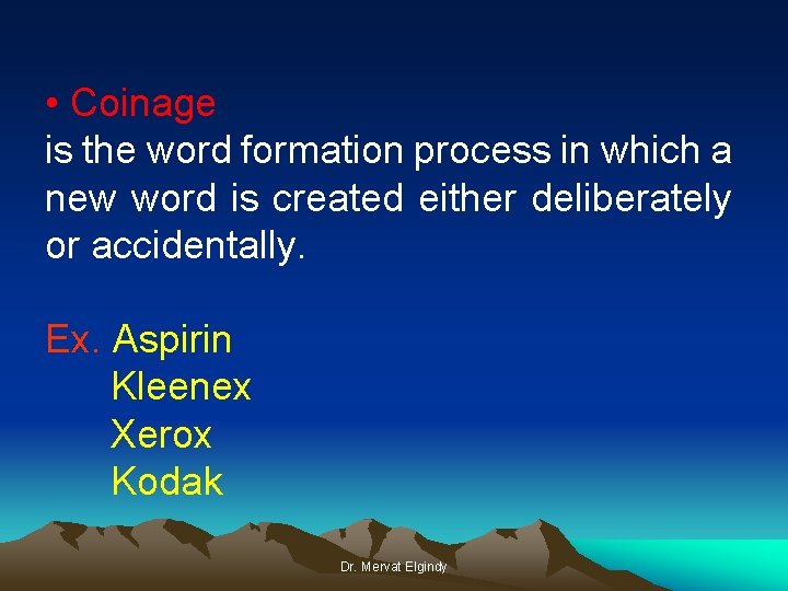  • Coinage is the word formation process in which a new word is