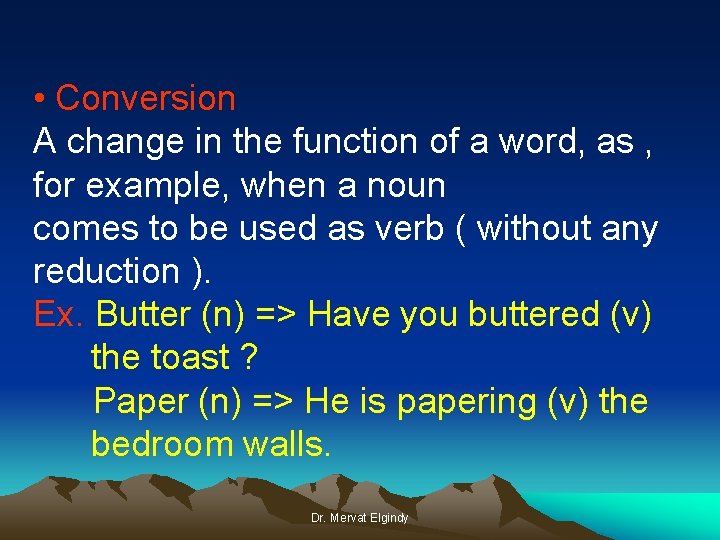  • Conversion A change in the function of a word, as , for