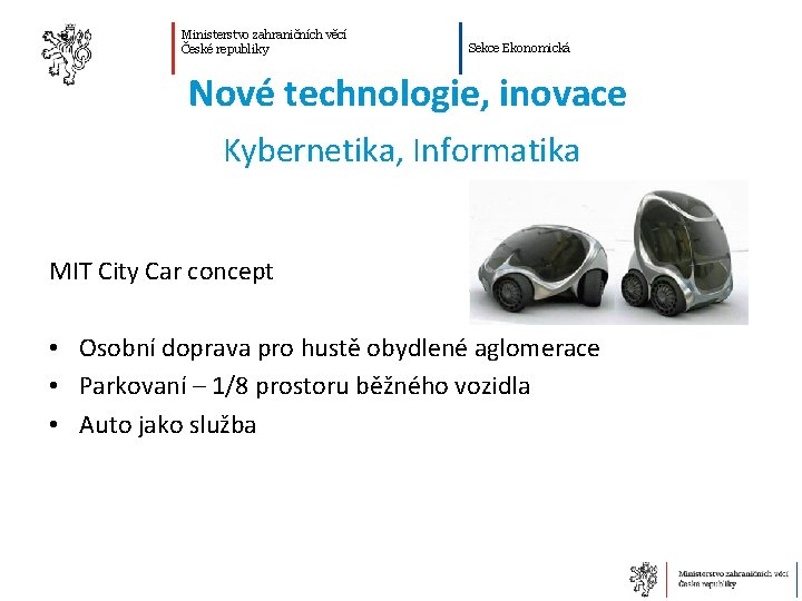 Ministerstvo zahraničních věcí České republiky Sekce Ekonomická Nové technologie, inovace Kybernetika, Informatika MIT City