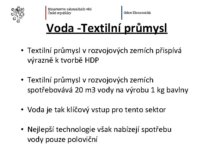 Ministerstvo zahraničních věcí České republiky Sekce Ekonomická Voda -Textilní průmysl • Textilní průmysl v