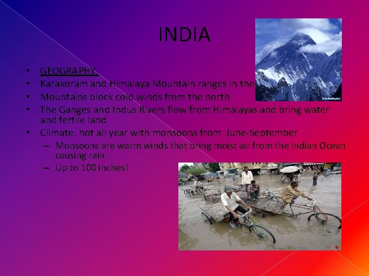 INDIA GEOGRAPHY: Karakoram and Himalaya Mountain ranges in the north Mountains block cold winds