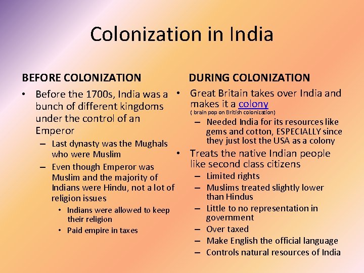 Colonization in India BEFORE COLONIZATION DURING COLONIZATION • Before the 1700 s, India was