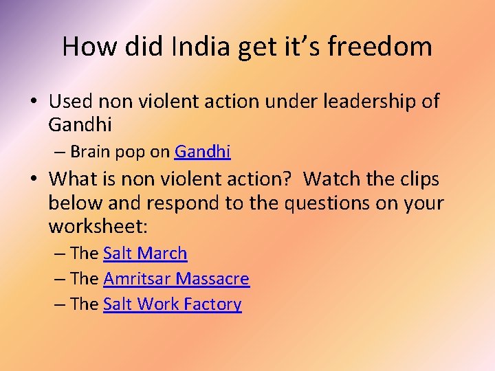 How did India get it’s freedom • Used non violent action under leadership of