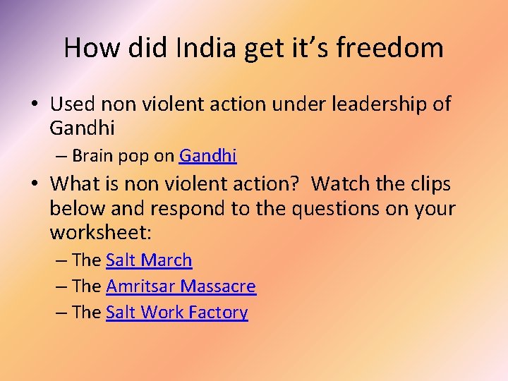 How did India get it’s freedom • Used non violent action under leadership of