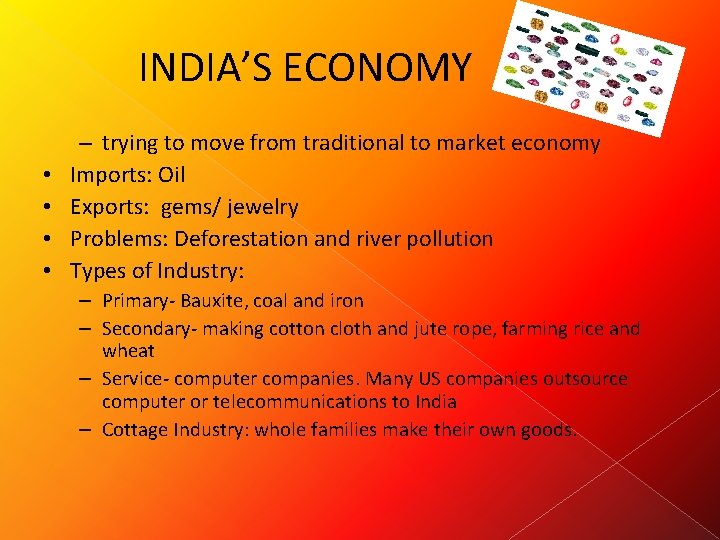 INDIA’S ECONOMY • • – trying to move from traditional to market economy Imports: