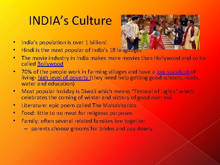 INDIA’s Culture • India’s population is over 1 billion! • Hindi is the most