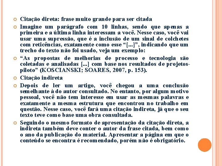  Citação direta: frase muito grande para ser citada Imagine um parágrafo com 10