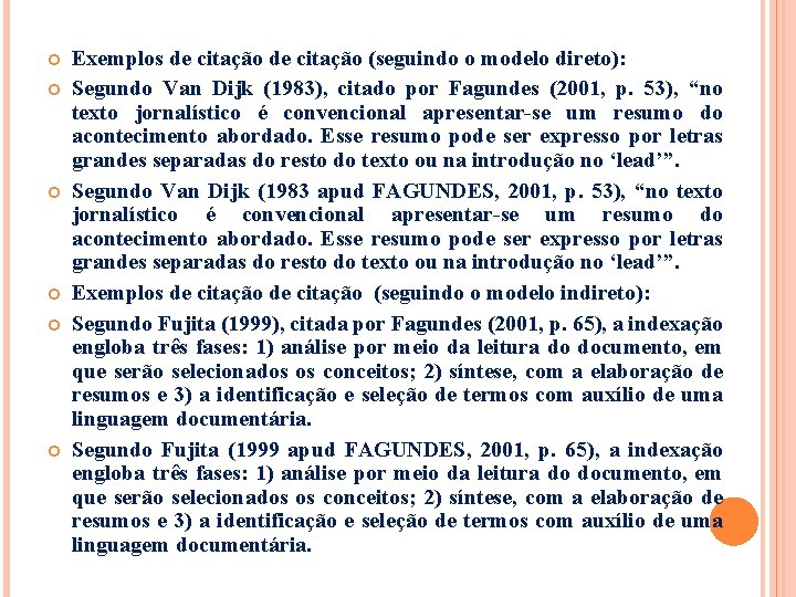  Exemplos de citação (seguindo o modelo direto): Segundo Van Dijk (1983), citado por