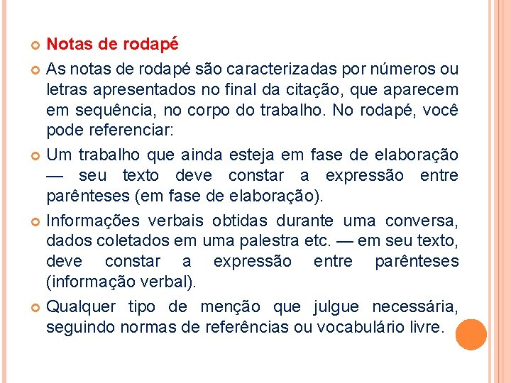 Notas de rodapé As notas de rodapé são caracterizadas por números ou letras apresentados