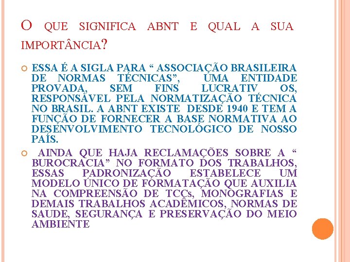 O QUE SIGNIFICA ABNT E QUAL A SUA IMPORT NCIA? ESSA É A SIGLA